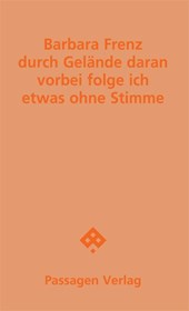 durch Gelände daran vorbei folge ich etwas ohne Stimme