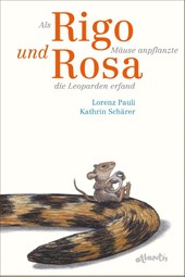 Als Rigo Mäuse anpflanzte und Rosa die Leoparden erfand