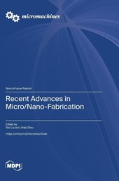 Recent Advances in Micro/Nano-Fabrication