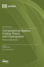 Computational Algebra, Coding Theory and Cryptography