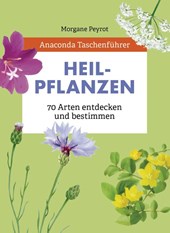 Anaconda Taschenführer Heilpflanzen. 70 Arten entdecken und bestimmen