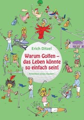 Warum Golfen - das Leben koennte so einfach sein!