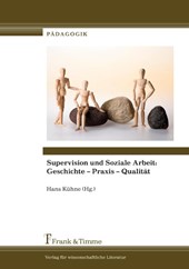 Supervision und Soziale Arbeit: Geschichte ¿ Praxis ¿ Qualität