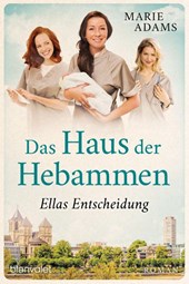 Das Haus der Hebammen - Ellas Entscheidung