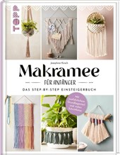 Makramee für Anfänger. Das Step-By-Step Einsteigerbuch