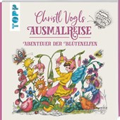 Christl Vogls Ausmalreise - Abenteuer der Blütenelfen
