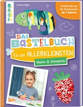Das Bastelbuch für die Allerkleinsten. Malen und Stempeln