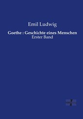 Goethe : Geschichte eines Menschen