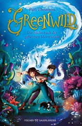 Greenwild - Die Suche nach der geheimen Meeresstadt