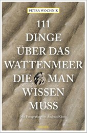 111 Dinge über das Wattenmeer, die man wissen muss