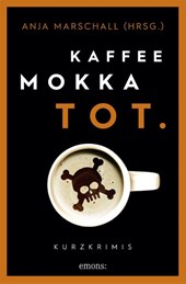 Kaffee. Mokka. Tot.