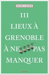 111 Lieux à Grenoble à ne pas manquer
