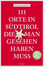 111 Orte in Südtirol, die man gesehen haben muss