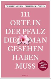 111 Orte in der Pfalz, die man gesehen haben muss