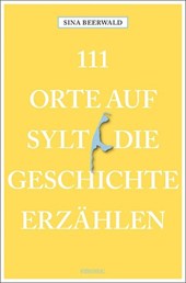 111 Orte auf Sylt, die Geschichte erzählen