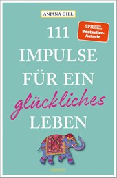 111 Impulse für ein glückliches Leben