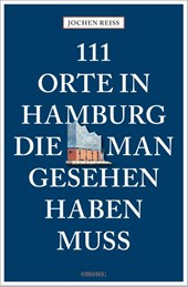 111 Orte in Hamburg, die man gesehen haben muss