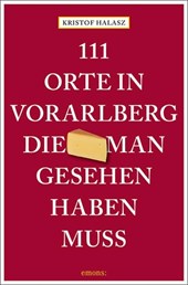 111 Orte im Vorarlberg, die man gesehen haben muss