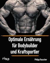 Optimale Ernährung für Bodybuilder und Kraftsportler