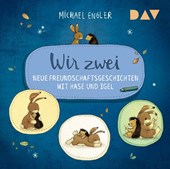 Wir zwei - Neue Freundschaftsgeschichten mit Hase und Igel