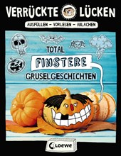 Verrückte Lücken - Total finstere Gruselgeschichten