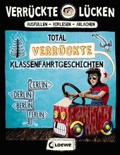 Verrückte Lücken - Total verrückte Klassenfahrtgeschichten