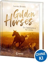 Golden Horses (Band 1) - Ein Seelenpferd für immer