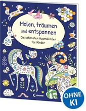 Malen, träumen und entspannen - Die schönsten Ausmalbilder für Kinder