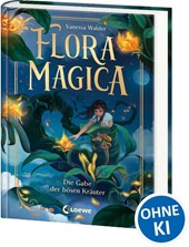 Flora Magica (Band 2) - Die Gabe der bösen Kräuter