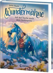 Wundermähne (Band 2) - Auf der Suche nach dem Seelenpony
