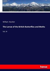 The Larvae of the British Butterflies and Moths