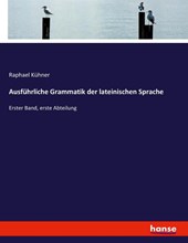 Ausfuhrliche Grammatik der lateinischen Sprache