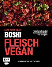 BOSH! Fleisch vegan - Fake your Meat!