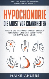Hypochondrie, die Angst vor Krankheiten