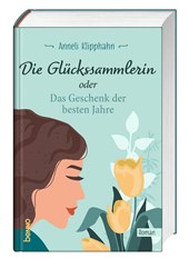 Die Glückssammlerin oder das Geschenk der besten Jahre