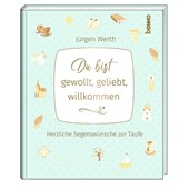 Du bist gewollt, geliebt, willkommen