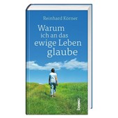 Warum ich an das ewige Leben glaube