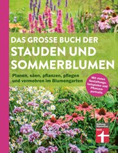 Das große Buch der Stauden und Sommerblumen