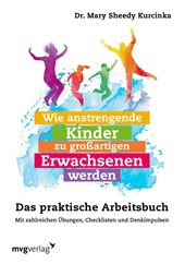 Wie anstrengende Kinder zu großartigen Erwachsenen werden