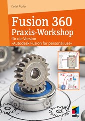 Autodesk Fusion - Der praktische Einstieg in die 3D-Modellierung