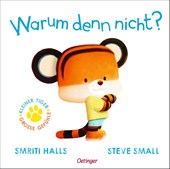 Der kleine Tiger fragt. Warum denn nicht?