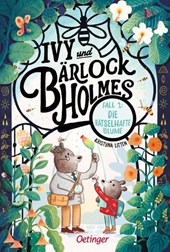 Ivy und Bärlock Holmes. Fall 1: Die rätselhafte Blume