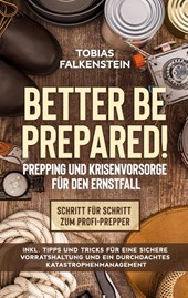 Better be prepared! - Prepping und Krisenvorsorge fur den Ernstfall
