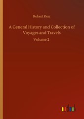 A General History and Collection of Voyages and Travels