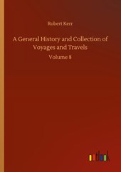 A General History and Collection of Voyages and Travels