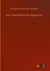Die Luftschiffahrt der Gegenwart