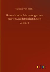 Humoristische Erinnerungen aus meinem Academischen Leben