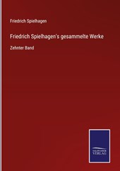 Friedrich Spielhagen's gesammelte Werke