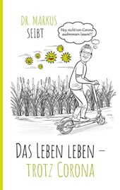 Das Leben leben ¿ trotz Corona