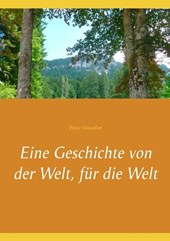 Eine Geschichte von der Welt, fur die Welt